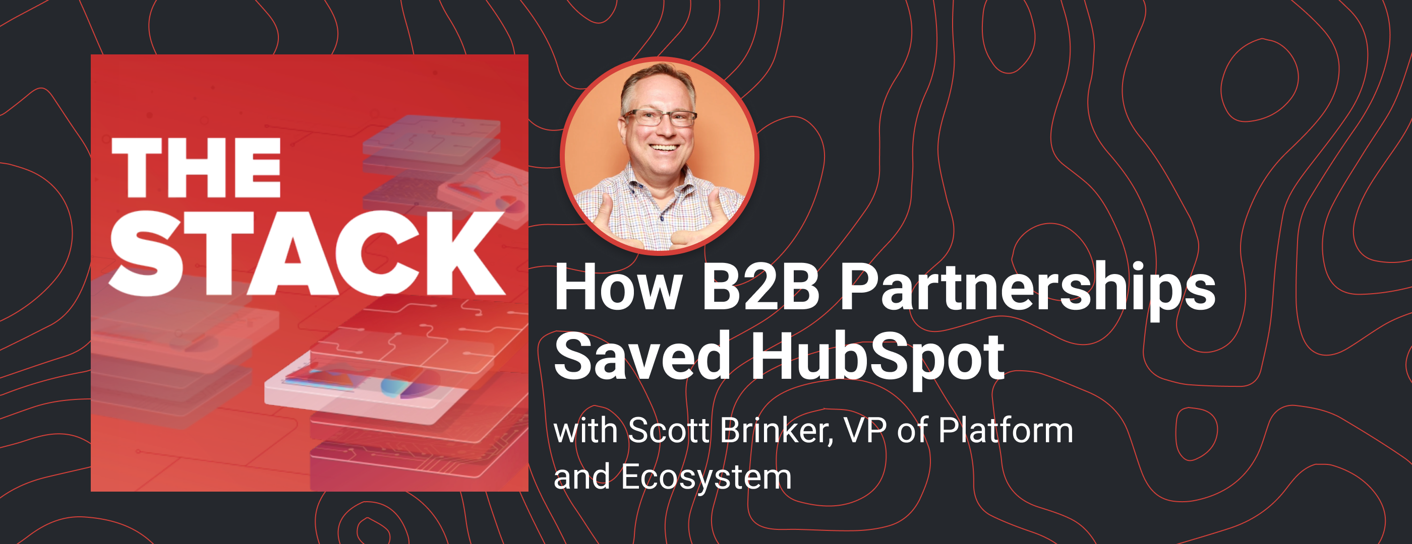 How B2B Partnerships Saved HubSpot with Scott Brinker, VP of Platform