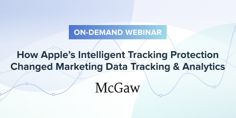 Webinar: How Apple’s ITP Changed Marketing Data Tracking & Analytics