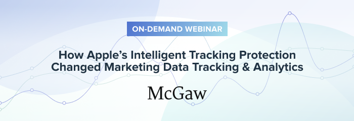Webinar: How Apple’s ITP Changed Marketing Data Tracking & Analytics